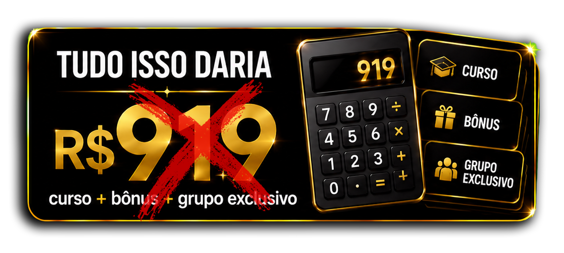 Tudo isso daria R$919 com curso, bônus e grupo exclusivo
